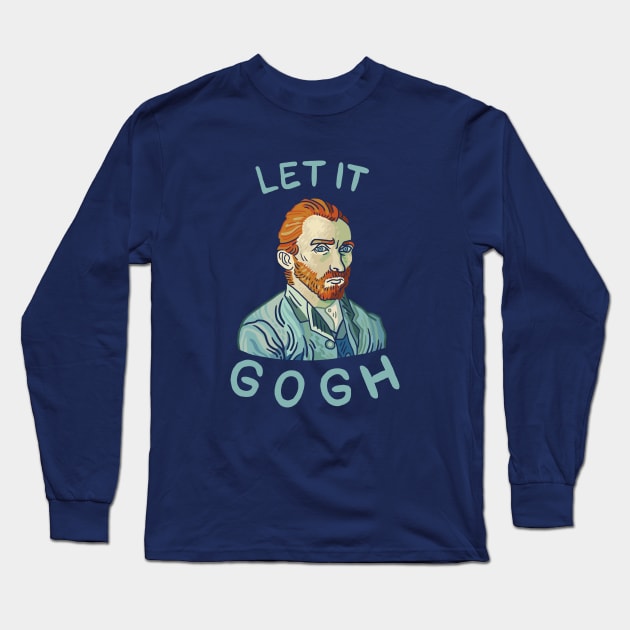 Let It Gogh Long Sleeve T-Shirt by dumbshirts